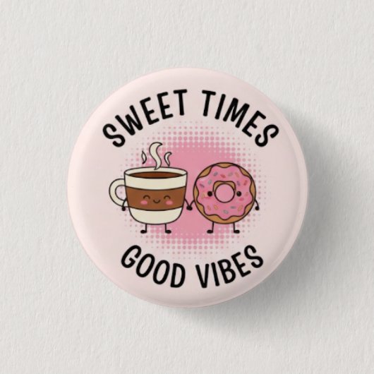 Süße Zeit Gute Vibes Pin Button— Positive Patches Button (Vorderseite)