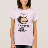 Süßer als Bienen-Erbrechen T-Shirt (Vorderseite)