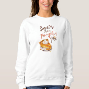 Süßer als Kürbiskuchen Sweatshirt