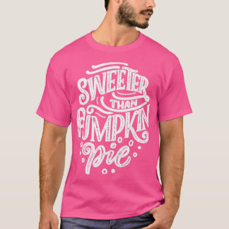 Süßer als Kürbiskuchen T-Shirt