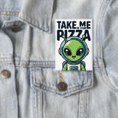 Süßer Außerirdischer Bring Mich Zu Deiner Pizza As Button (Insitu)