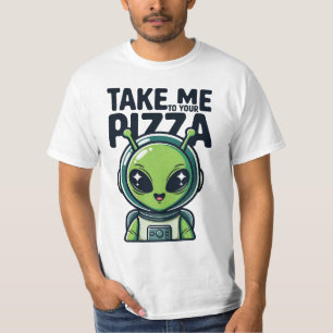 Süßer Außerirdischer Bring Mich Zu Deiner Pizza As T-Shirt