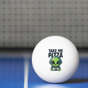 Süßer Außerirdischer Bring Mich Zu Deiner Pizza As Tischtennisball