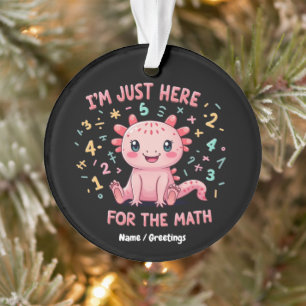 Süßer Axolotl Ich bin nur hier für Mathe Lustig Re Ornament