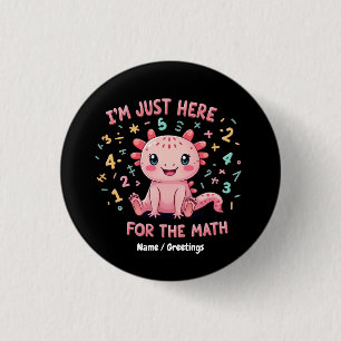 Süßer Axolotl Ich bin nur hier für Mathe Lustiges Button