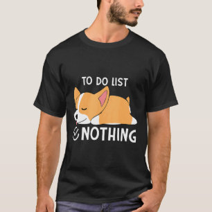 Süßer Corgi Fauler Hund To-Do-Liste Nichts Corgi H T-Shirt