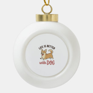 Süßer Corgi-Hund Leben ist besser mit Hundedesign_ Keramik Kugel-Ornament