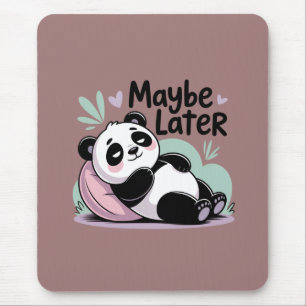 Süßer Fauler Panda – „Vielleicht Später“ Entspanne Mousepad