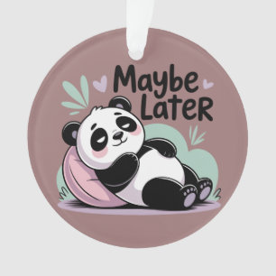 Süßer Fauler Panda – “Vielleicht Später” Entspanne Ornament