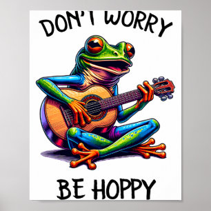 Süßer Frosch spielt Gitarre Keine Sorge, sei hoppy Poster