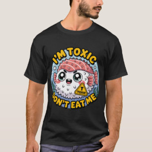 Süßer giftiger Kugelfisch-Sushi - Ich bin giftig, T-Shirt