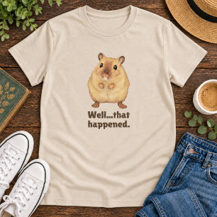 Süßer Hamster Peinlicher Moment Humor T-Shirt