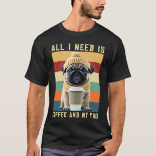 Süßer Mops-Hund sagt: Alles, was ich brauche, ist T-Shirt