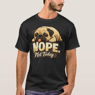 Süßer Mops Nein, heute nicht Lustiger schlafender T-Shirt