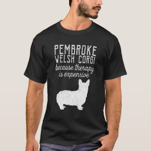 Süßer Pembroke Welsh Corgi, weil Therapie teuer is T-Shirt