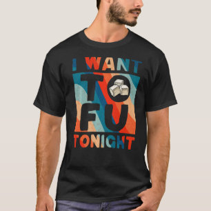 Süßer Tofu Vegan Vegetarisch Ich Will Tofu Heute A T-Shirt