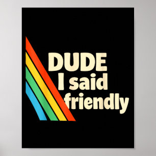 Süßer Typ, sagte ich freundlich lustiger Spruch Poster