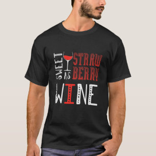 Süßes als Erdbeere Wein Weinkultur und Erde T-Shirt