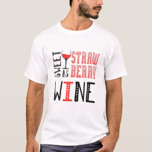 Süßes als Erdbeere Weine T-Shirt