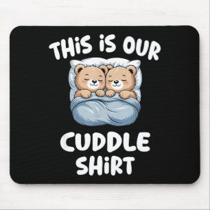 Süßes Bärenpaar Das ist unser Kuscheln Mousepad