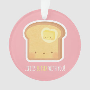 Süßes Butter und Toast sind besser zusammen Orname Ornament