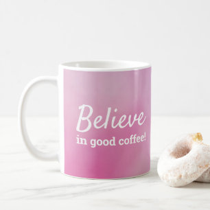 Süßes glaube an guten Kaffee Pink Purple Wasserfar Kaffeetasse