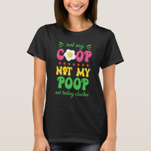 Süßes Huhn Nicht mein Stall Nicht mein Kot Huhn T-Shirt