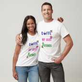 Süßes Kaffee Mein Bester Freund T-Shirt (Unisex)