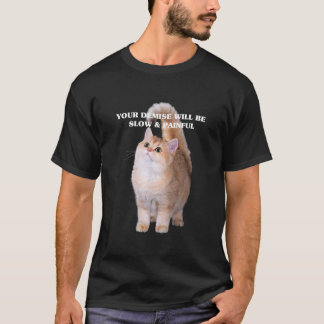 Süßes Kätzchen Dein Untergang wird langsam schmerz T-Shirt