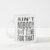 Süßes lustiges Brown ist nicht niemand got Zeit Mattglastasse (Links)