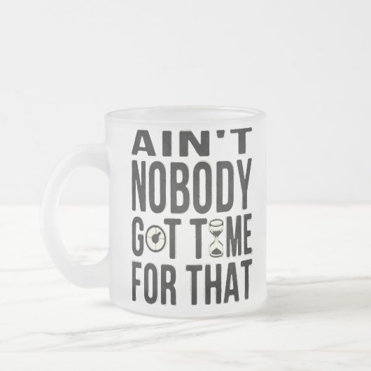 Süßes lustiges Brown ist nicht niemand got Zeit Mattglastasse (Links)