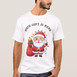 Süßes Santa „Dein Geschenk ist hier“ Weihnachts-T- T-Shirt
