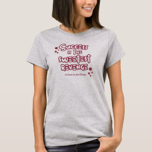 Süßester Erfolg Ist Die Rache Motivationsdruck T-Shirt