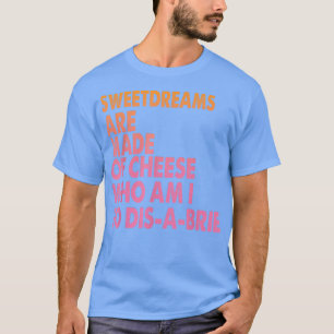 Süßspeisen werden aus Käse Pizza Jokes1646 hergest T-Shirt
