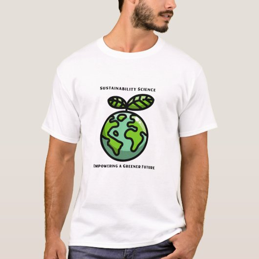 Sustainability Science Empowering a Greener Future T-Shirt (Vorderseite)