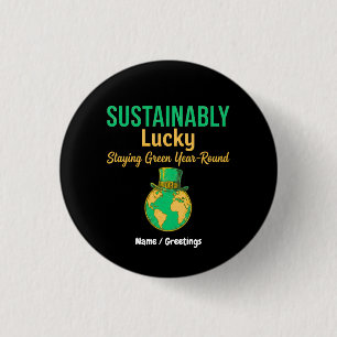 Sustainably Lucky Earth Umweltfreundliches grünes  Button