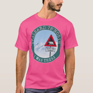 Svalbard 78 North I war da. Longyearbien Spitzb T-Shirt