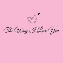 The way I love you