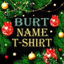 Burt Name T-Shirt