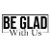 Be Glad