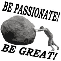 Be Passionate! Be Great! 