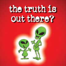 The Truth is out There!