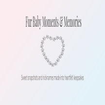 Fur Baby Moments & Memories