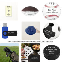 One More Time Parody Quote Funny Jokes Gifts