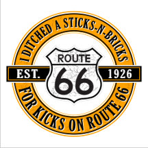 Ditched Sticks-n-Bricks for Kicks on Route 66