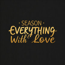 Season Everything With Love