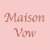 Maison Vow