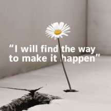 I Will Find The Way To Make It Happen