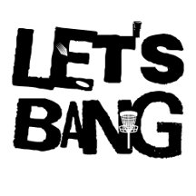 Let's Bang | Disc Golf Pun Gifts 
