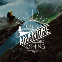 Life is either an adventure or nothing.